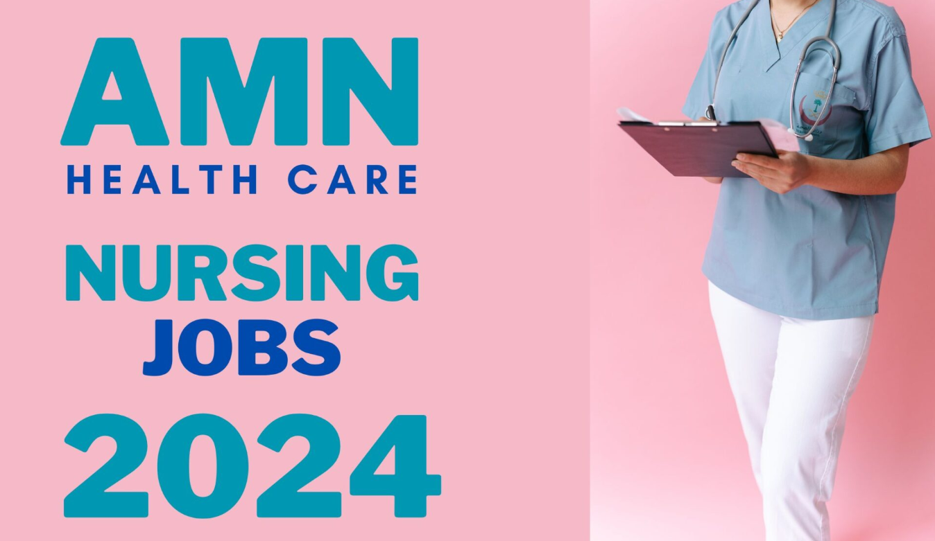 AMN Healthcare Nursing Jobs 2024